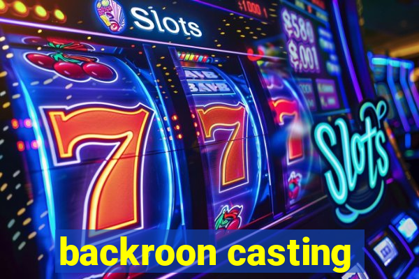 backroon casting